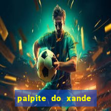 palpite do xande para hoje